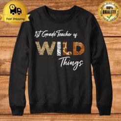 1St Grade Teacher Of Wild Things Sweatshirt