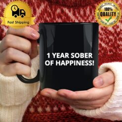 1 Year Sober Of Happiness Mug