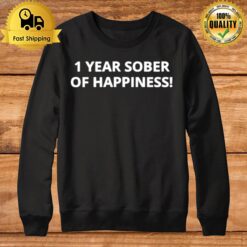 1 Year Sober Of Happiness Sweatshirt