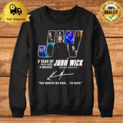 9 Years Of Jw John Wick 2014 2023 4 Movies You Wanted Me Back I'M Back Signatures Sweatshirt