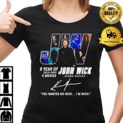 9 Years Of Jw John Wick 2014 2023 4 Movies You Wanted Me Back I'M Back Signatures T-Shirt