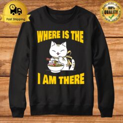 Food And Cat Lover Back To School Where'S The Ramen I'M There Sweatshirt