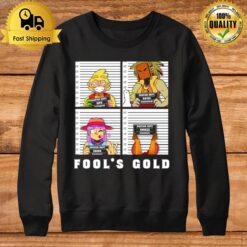 Fool'S Gold Selling Crime Sweatshirt