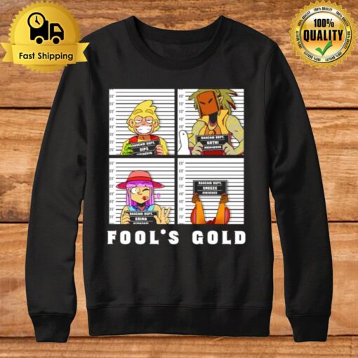 Fool'S Gold Selling Crime Sweatshirt