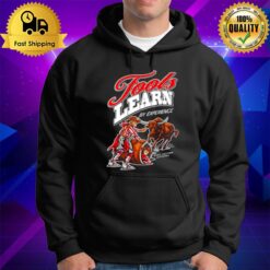 Fools Learn By Experience Hoodie