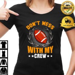 Football Don'T Mess With My Crew T-Shirt