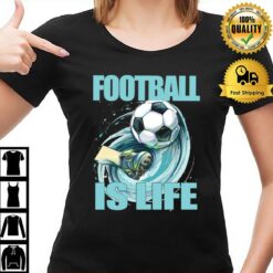 Football Is Life By Coach Lasso T-Shirt