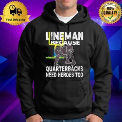 Football Lineman Because Quarterbacks Need Heroes Hoodie