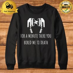For A Minute There You Bored Me To Death Funny Defibrillator White Sweatshirt