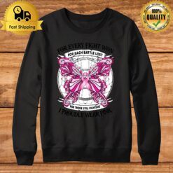 For Every Fight Won Each Battle Lost For Those Still Fighting I Proudly Wear Pink Breast Cancer Awareness Sweatshirt