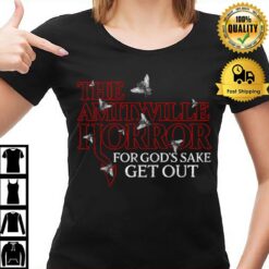 For God'S Sake Get Out Amityville Horror T-Shirt