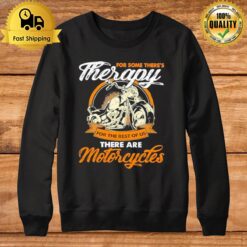 For Some There'S Therapy For The Rest Of Us Biker Sweatshirt