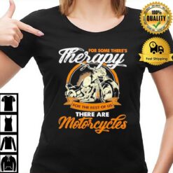 For Some There'S Therapy For The Rest Of Us Biker T-Shirt