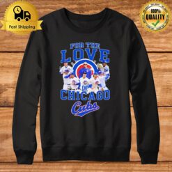 For The Love Of Chicago Cubs Sweatshirt