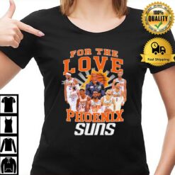 For The Love Of Phoenix Suns Basketball Signatures T-Shirt