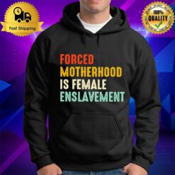 Forced Motherhood Is Female Enslavemen Hoodie