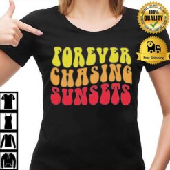 Forever Chasing Sunsets T-Shirt