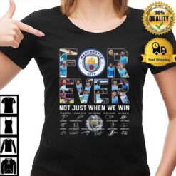 Forever Manchester City Not Just When We Win Signatures 2023 T-Shirt