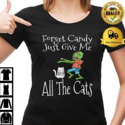 Forget Candy Just Give Me All The Cats Funny Halloween T-Shirt