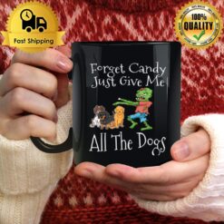 Forget Candy Just Give Me All The Dogs Funny Halloween Mug