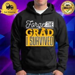 Forget The Grad I Survived Hoodie