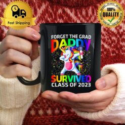 Forget The Graduate Daddy Survived Class Of 2023 Graduation Unicorn Mug