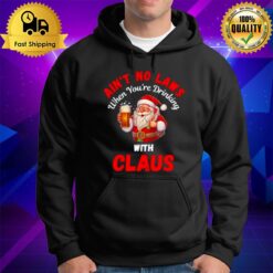 Forget The Laws When You'Re Drinking With Claus Christmas Hoodie