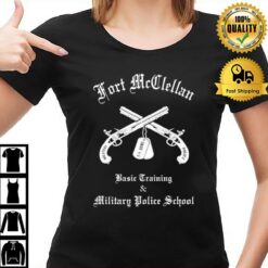 Fort Mccllan Basic Training & Basic Training Military Police School T-Shirt
