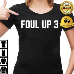 Foul Up 3 T-Shirt