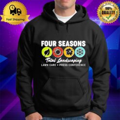 Four Season Total Landscaping Lawn Care Press Conference Hoodie