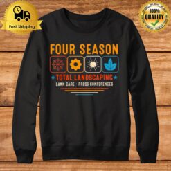 Four Season Total Landscaping Lawn Care Press Conferences Sweatshirt