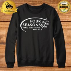 Four Seasons Total Landscaping Since 1992 Sweatshirt