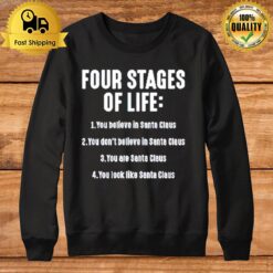 Four Stages Of Life You Believe In Santa Claus Sweatshirt