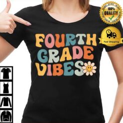 Fourth Grade Vibes 4Th Grade Team Retro 1St Day Of School T-Shirt