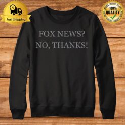 Fox News No Thanks Sweatshirt