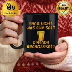 Frag Nicht Was F? Saft Einfach Orangensaf Mug