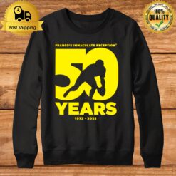 Franco'S Immaculate Reception - 50 Years 1972 2022 Signature Sweatshirt