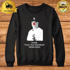 Frank Fuck The Homerun Frank Menechino Clown Sweatshirt