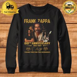 Frank Zappa 80Th Anniversary 1941 2021 Thank You For The Memories Sweatshirt