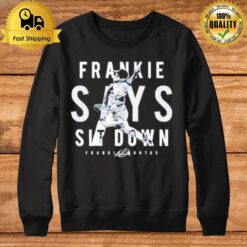 Frankie Says Sit Down Signature Sweatshirt