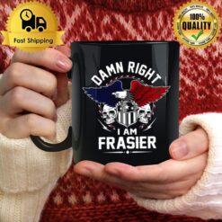 Frasier Name T Damn Right I Am Frasier Mug