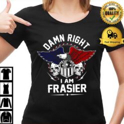 Frasier Name T Damn Right I Am Frasier T-Shirt