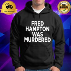 Fred Hampton Was Murdered Mens Hoodie
