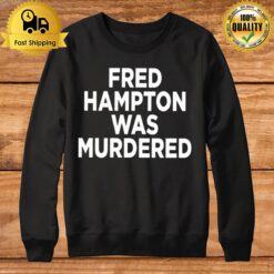 Fred Hampton Was Murdered Mens Sweatshirt