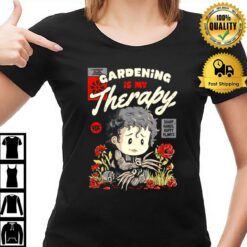 Gardening Is My Therapy T-Shirt