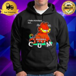 Garfield I Hate Mondays But I Fucking Love Cum Hoodie