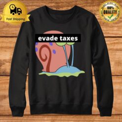 Gary Evade Taxes Spongebob Sweatshirt