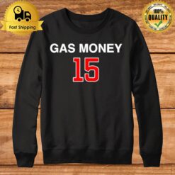 Gas Money 15 Sweatshirt