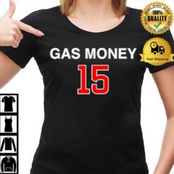 Gas Money 15 T-Shirt