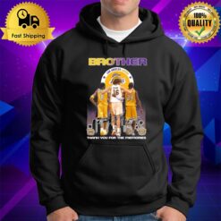 Gasol And Bryant You'Ll Always Be In My Heart My Big Brother Signatures Hoodie